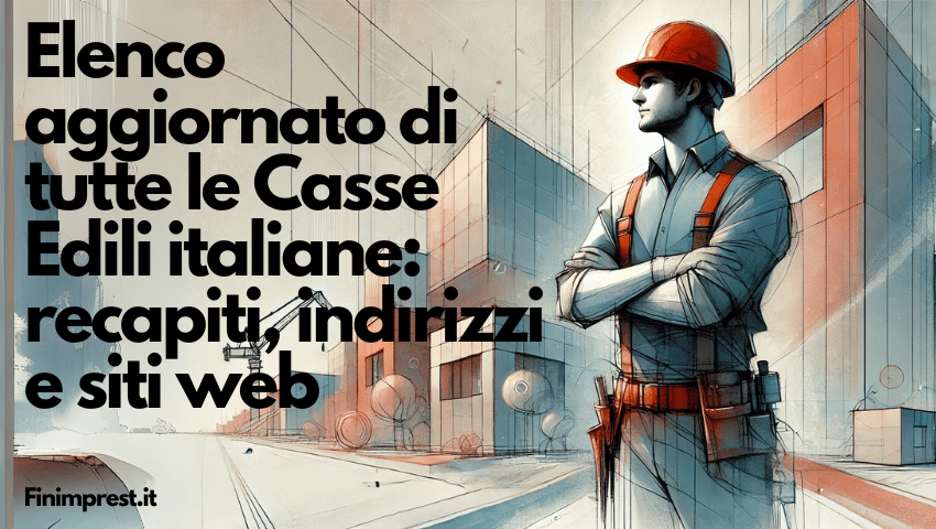 Elenco aggiornato di tutte le Casse Edili italiane: recapiti, indirizzi e siti web